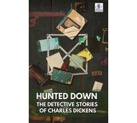 Charles Dickens Hunted Down Annotated: Detective Stories of Charles (Tascabile)