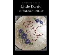 Charles Dickens Little Dorrit (Tascabile) Wordsworth Classics