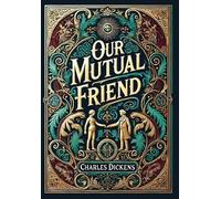 Charles Dickens Our Mutual Friend (Collector's Edition) (Lami (Copertina rigida)