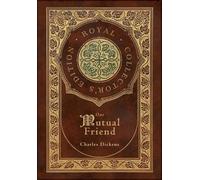 Charles Dickens Our Mutual Friend (Royal Collector's Edition) (Copertina rigida)