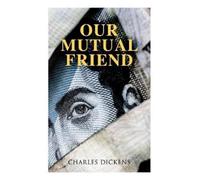Charles Dickens Our Mutual Friend (Tascabile)