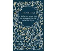 Charles Dickens The Chimes - A Goblin Story of Some Bells tha (Copertina rigida)
