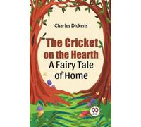 Charles Dickens The Cricket on the Hearth a Fairy Tale of Home (Tascabile)