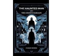 Charles Dickens The Haunted Man and the Ghost's Bargain (Edition2024 (Tascabile)