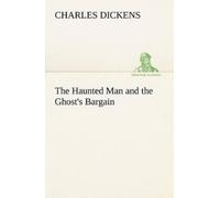 Charles Dickens The Haunted Man and the Ghost's Bargain (Tascabile)