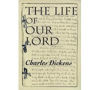 Charles Dickens The Life of Our Lord (Tascabile)