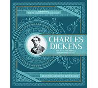 Charles Dickens: The Man, The Novels, The Victorian Age