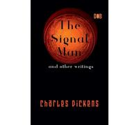 Charles Dickens The Signal Man and other writings (Tascabile)