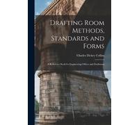 Charles Dickey Collins Drafting Room Methods, Standards and Forms (Tascabile)