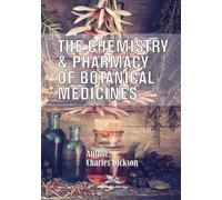 Charles Dickson The Chemistry and Pharmacy of Botanical Medicines (Tascabile)