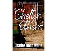 Charles Dodd White A Shelter of Others (Tascabile)