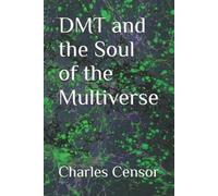Charles Dodgson Censor - DMT and the Soul of the Multiverse (Tascabile)