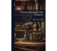 Charles Donald Fox Who's Who On the Screen (Tascabile)