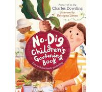 Charles Dowding The No-Dig Children's Gardening Book (Copertina rigida)