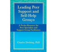 Charles Drebing Leading Peer Support and Self-Help Groups: A Pocket (Tascabile)