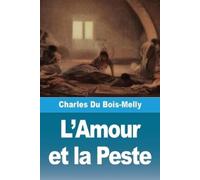 Charles Du Bois-Melly L'Amour et la Peste (Tascabile)