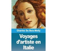 Charles Du Bois-Melly Voyages d'artiste en Italie (Tascabile)