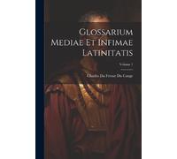 Charles Du Fresne Du Glossarium Mediae Et Infimae Latinitatis; Vol (Tascabile)