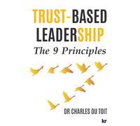 Charles Du Toit Trust-Based Leadership: The 9 Principles (Tascabile)