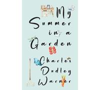 Charles Dudley My Summer in a Garden (Warbler Classics Illustrated (Tascabile)