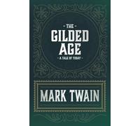 Charles Dudley Warner and Mark Twai The Gilded Age - A Tale Of Toda (Tascabile)