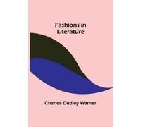 Charles Dudley Warner Fashions in Literature (Tascabile)