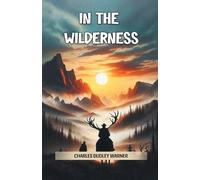 Charles Dudley Warner In the Wilderness (Edition2024) (Tascabile)