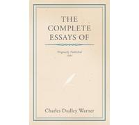Charles Dudley Warner The Complete Essays of Charles Dudley Warner (Tascabile)