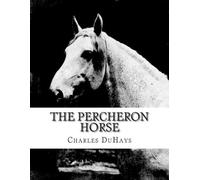 Charles Duhays The Percheron Horse (Tascabile)