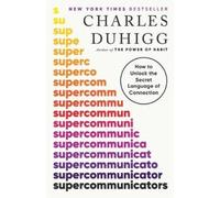 Supercommunicators: How to Unlock the Secret Language of Connection