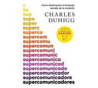 Charles Duhigg Supercomunicadores: Cómo desbloquear el lenguaje secr (Tascabile)