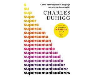 Charles Duhigg Supercomunicadores: Cómo desbloquear el lenguaje secr (Tascabile)