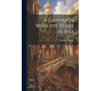 Charles Duncan A Campaign With the Turks in Asia (Copertina rigida)
