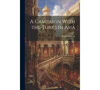 Charles Duncan A Campaign With the Turks in Asia (Tascabile)