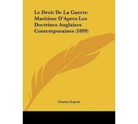 Charles Dupuis Le Droit De La Guerre Maritime D'Apres Les Doctrines (Tascabile)