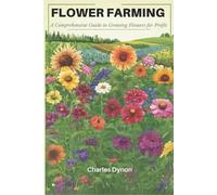 Charles Dynon Flower Farming (Tascabile)
