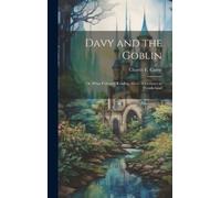 Charles E 1841- Davy and the Goblin; or, What Followed Readin (Copertina rigida)