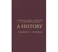 Charles E. Curra Catholic Moral Theology in the United State (Copertina rigida)