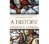 Charles E. Curran Catholic Moral Theology in the United States (Tascabile)