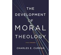 Charles E. Curran The Development of Moral Theology (Tascabile)