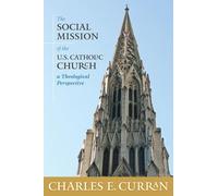 Charles E. Curran The Social Mission of the U.S. Catholic Church (Tascabile)