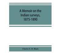 Charles E D Black A memoir on the Indian surveys, 1875-1890 (Tascabile)