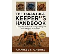 Charles E Gabriel The Tarantula Keeper's Handbook (Tascabile)