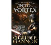 Charles E. Gannon Into the Vortex (Tascabile) Vortex of Worlds