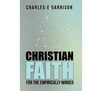 Charles E Garrison Christian Faith for the Empirically Minded (Copertina rigida)