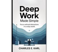 Charles E Karl Deep Work Made Simple (Tascabile)