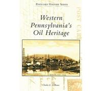 Charles E., Ph.D. Williams Western Pennsylvania's Oil Heritage (Tascabile)