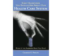 Charles E. Phel Eight Questions You Should Ask About Our Heal (Copertina rigida)