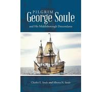 Charles E Soule Albert Pilgrim George Soule and His Middleborough De (Tascabile)