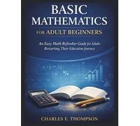 Charles E Thompson Basic Mathematics for Adult Beginners (Tascabile)